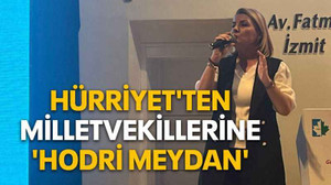 Hürriyet'ten milletvekillerine 'hodri meydan'